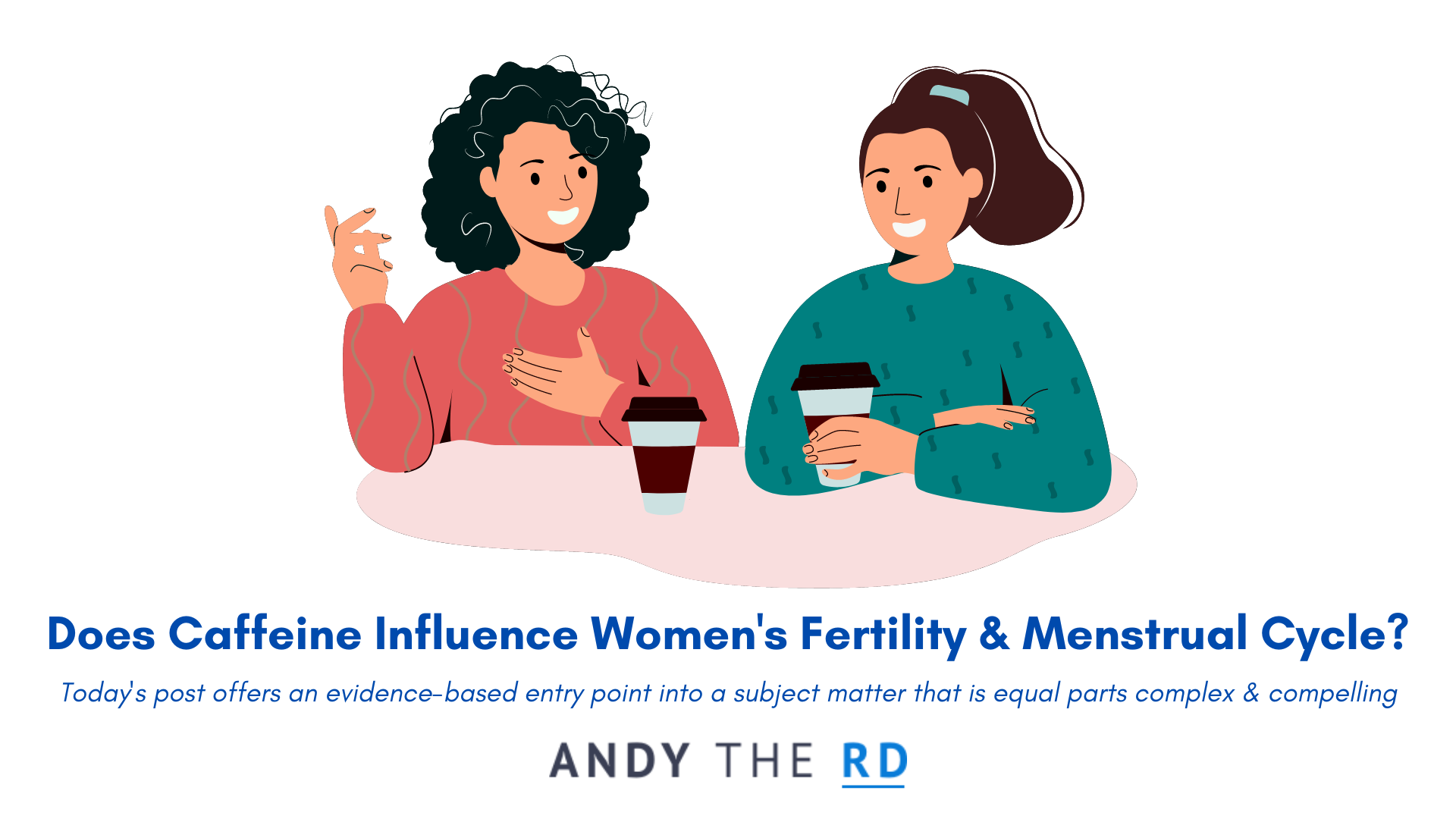 Does Caffeine Affect Women's Hormones & Fertility? - Andy The RD