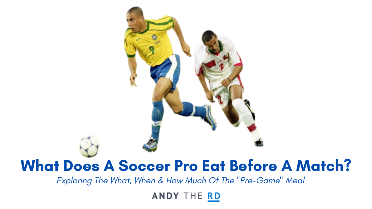 what-does-a-pro-soccer-player-eat-before-a-game-andy-the-rd