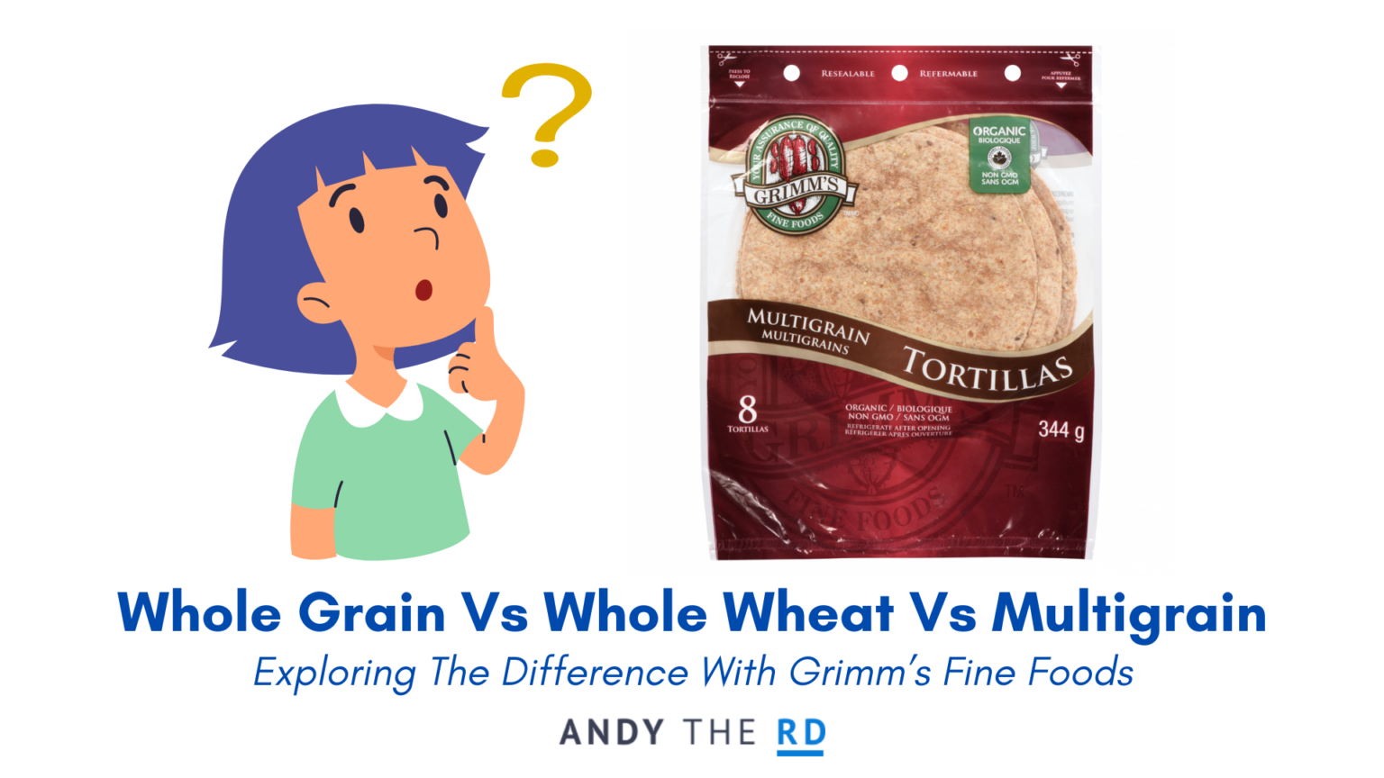 Whole Grain Vs Whole Wheat Vs Multigrain Andy The RD